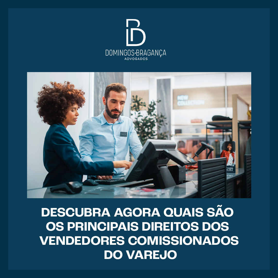 DESCUBRA AGORA QUAIS SÃO OS PRINCIPAIS DIREITOS DOS VENDEDORES COMISSIONADOS DO VAREJO