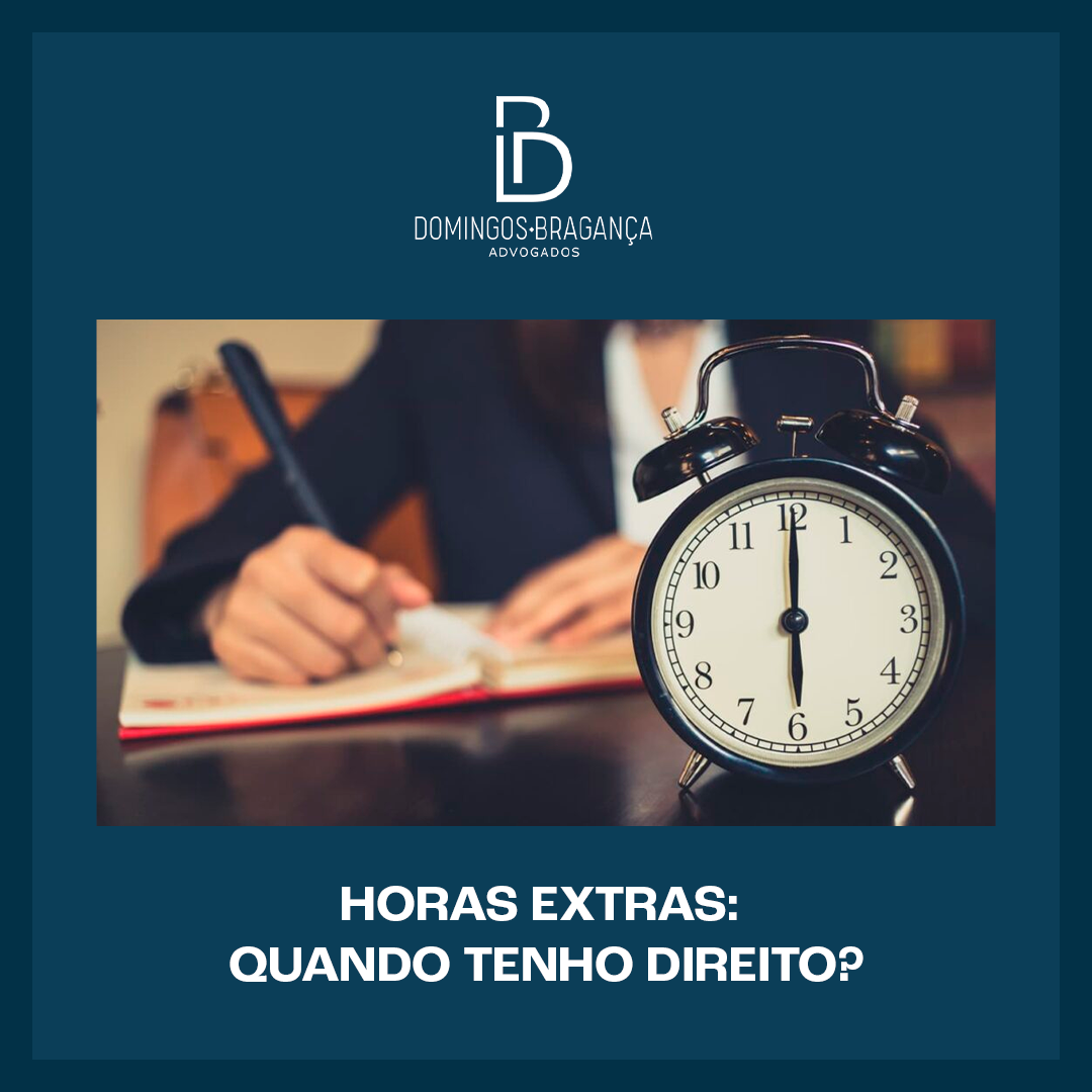 HORAS EXTRAS: ENTENDA QUANDO VOCÊ TEM DIREITO