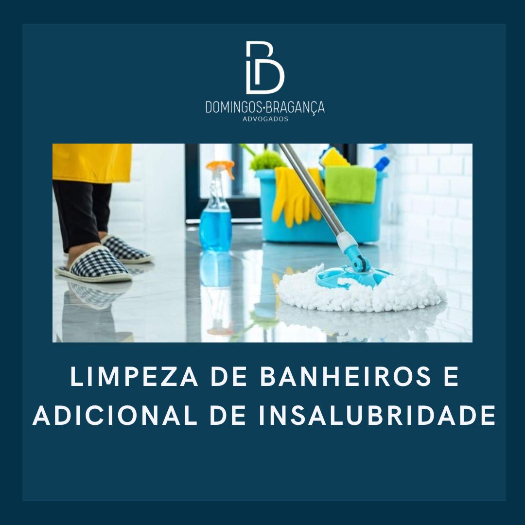 ADICIONAL DE INSALUBRIDADE POR LIMPEZA DE BANHEIRO DE USO COLETIVO