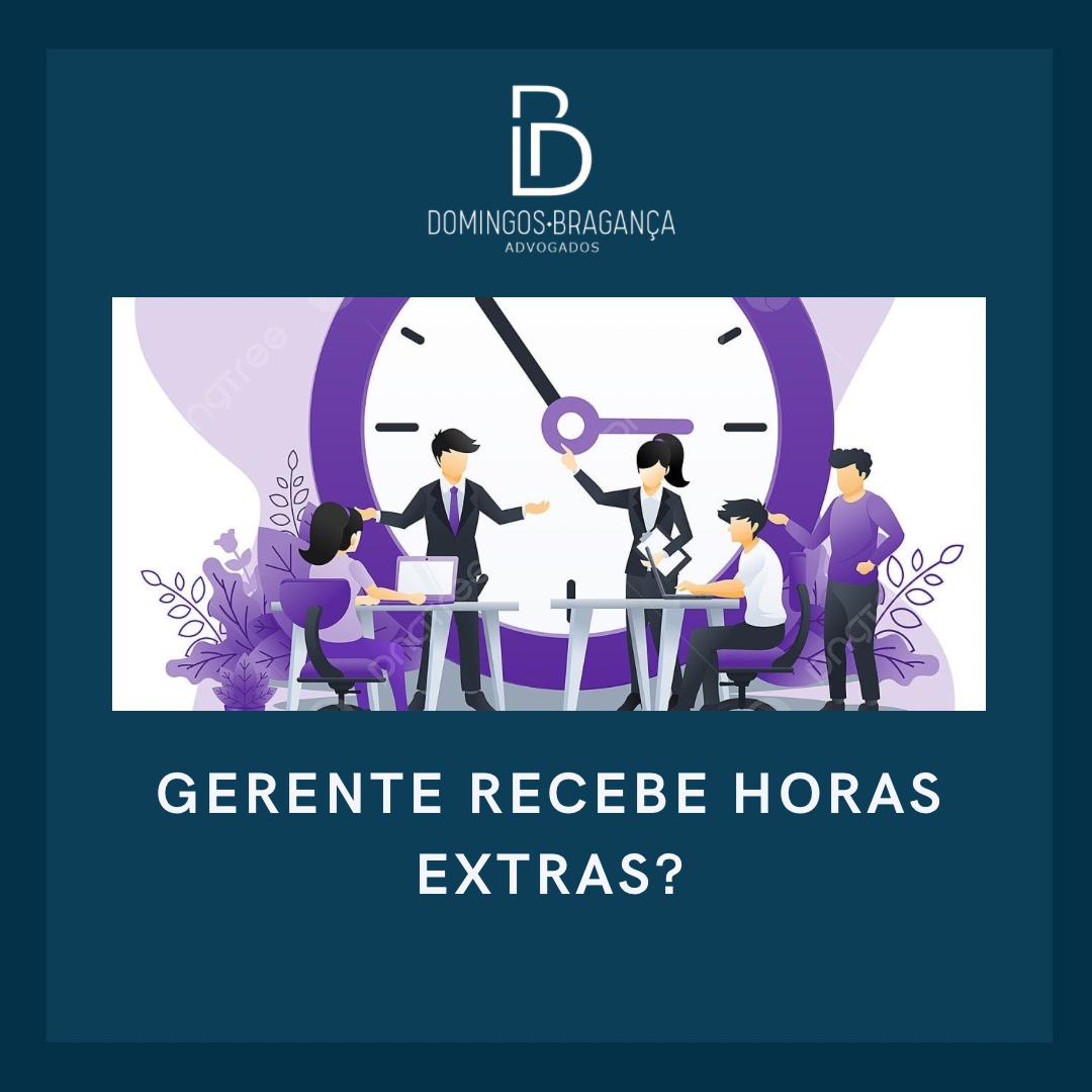 GERENTE RECEBE HORAS EXTRAS?